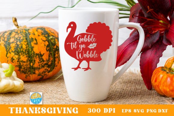 Gobble Til Ya Wobble Svg Cup