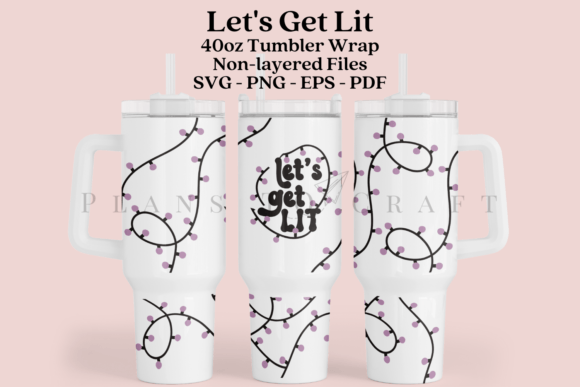 Let’s Get Lit 40oz Tumbler Wrap SVG