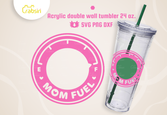 Mom Fuel Acrylic Tumbler 24oz SVG