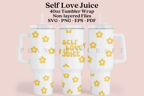 Self Love Juice 40oz Tumbler Wrap SVG